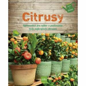 Citrusy - Sprievodca pre výber a pestovanie tých najkrajších citrusov (slovensky)