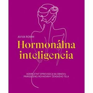 Hormonálna inteligencia - Kompletný sprievodca na obnovu prirodzenej rovnováhy ženského tela (sloven