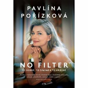 Pavlína Pořízková No Filter - To dobré, to špatné a to krásné