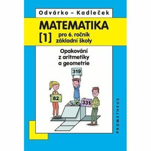 Matematika pro 6. roč. ZŠ - 1.díl (Opakování z aritmetiky a geometrie) - 4. vydání