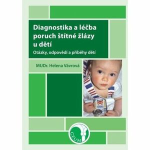 Diagnostika a léčba poruch štítné žlázy u dětí - Otázky, odpovědi a příběhy dětí