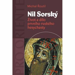 Nil Sorský - Život a dílo prvního ruského hesychasty