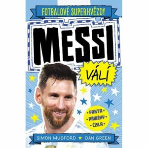 Fotbalové superhvězdy: Messi válí / Fakta, příběhy, čísla