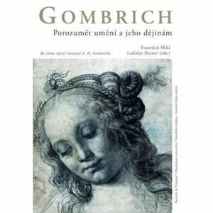 Gombrich - Porozumět umění a jeho dějinám