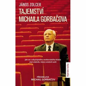 Tajemství Michaila Gorbačova -  Jak se z obyčejného venkovského kluka stal státník, který změnil svě