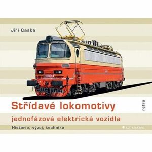 Střídavé lokomotivy jednofázová elektrická vozidla - historie, vývoj, technika