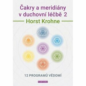 Čakry a meridiány v duchovní léčbě 2 - 12 programů vědomí