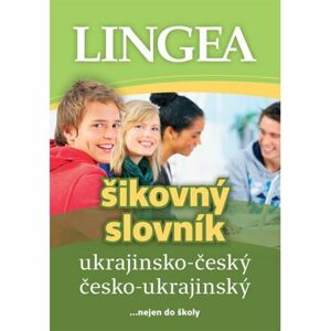 Ukrajinsko-český, česko-ukrajinský šikovný slovník... nejen do školy