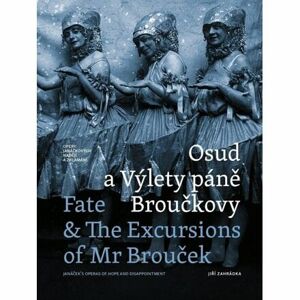 Osud a Výlety páně Broučkovy / Fate & The Excursion of Mr Broucek - Opery Janáčkových nadějí a zklam
