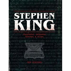 Stephen King - Kompletní průvodce životem a dílem