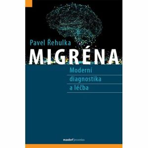 Migréna - Moderní diagnostika a léčba