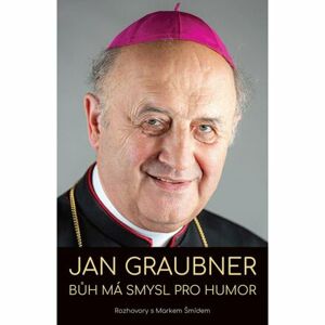 Jan Graubner - Bůh má smysl pro humor (rozhovor s Markem Šmídem)