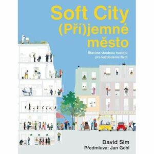 Soft City (Pří)jemné město - Stavíme vhodnou hustotu pro každodenní život