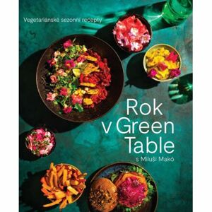 Rok v  Green Table s Miluší Makó - Vegetariánské sezonní recepty
