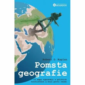 Pomsta geografie - Co mapy vyprávějí o příštích konfliktech a boji proti osudu