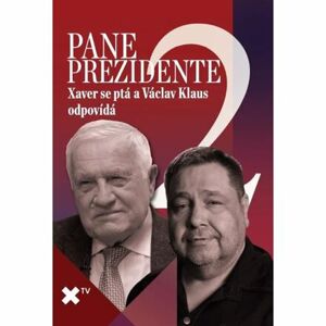 Pane prezidente 2: Xaver se ptá a Václav Klaus odpovídá
