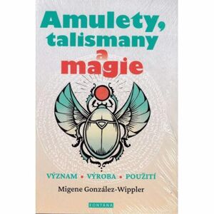 Amulety, talismany a magie - Význam, výroba, použití