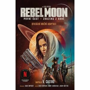 Rebel Moon 1 - Zrozená z ohně