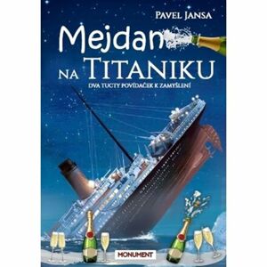 Mejdan na Titaniku - Dva tucty povídaček k zamyšlení